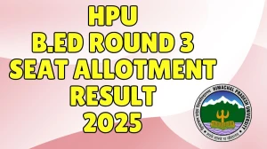 HPU B.Ed Round 3 Seat Allotment Result 2025 Out Today at hpuniv.ac.in Direct Link to Download Result