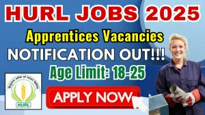 HURL Apprentices Recruitment 2025 - Apply Online for 53 Posts by Sept 30