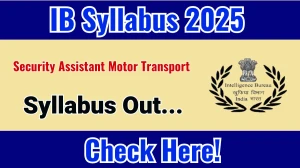 IB Security Assistant Motor Transport Syllabus 2025 Out Direct Link to Download Syllabus PDF here IB Security Assistant Motor Transport Syllabus 2025 Out Direct Link to Download Syllabus PDF here