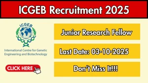 ICGEB Junior Research Fellow Recruitment 2025 - Apply Offline by Oct 03