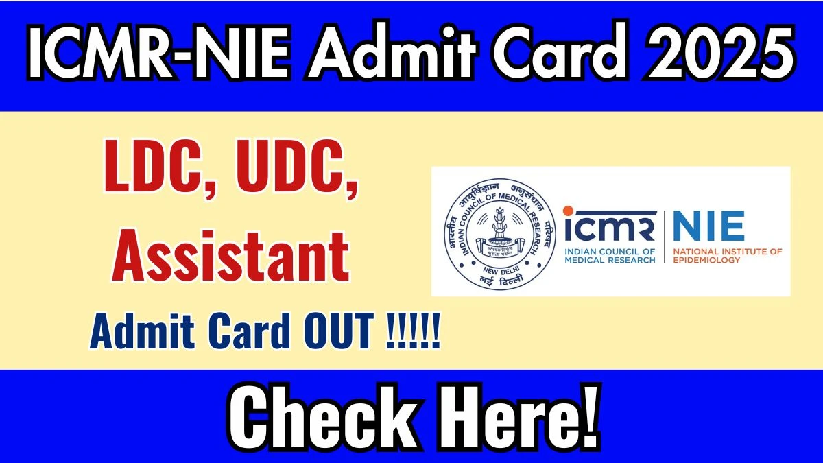ICMR-NIE LDC, UDC, Assistant Admit Card 2025 OUT Download Link nie.gov.in