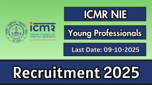 ICMR NIE Young Professionals II Recruitment 2025 - Apply Online by Oct 09