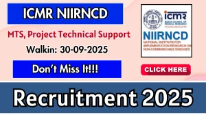 ICMR NIIRNCD Recruitment 2025 – Walk in for 03 MTS, Project Technical Support Posts