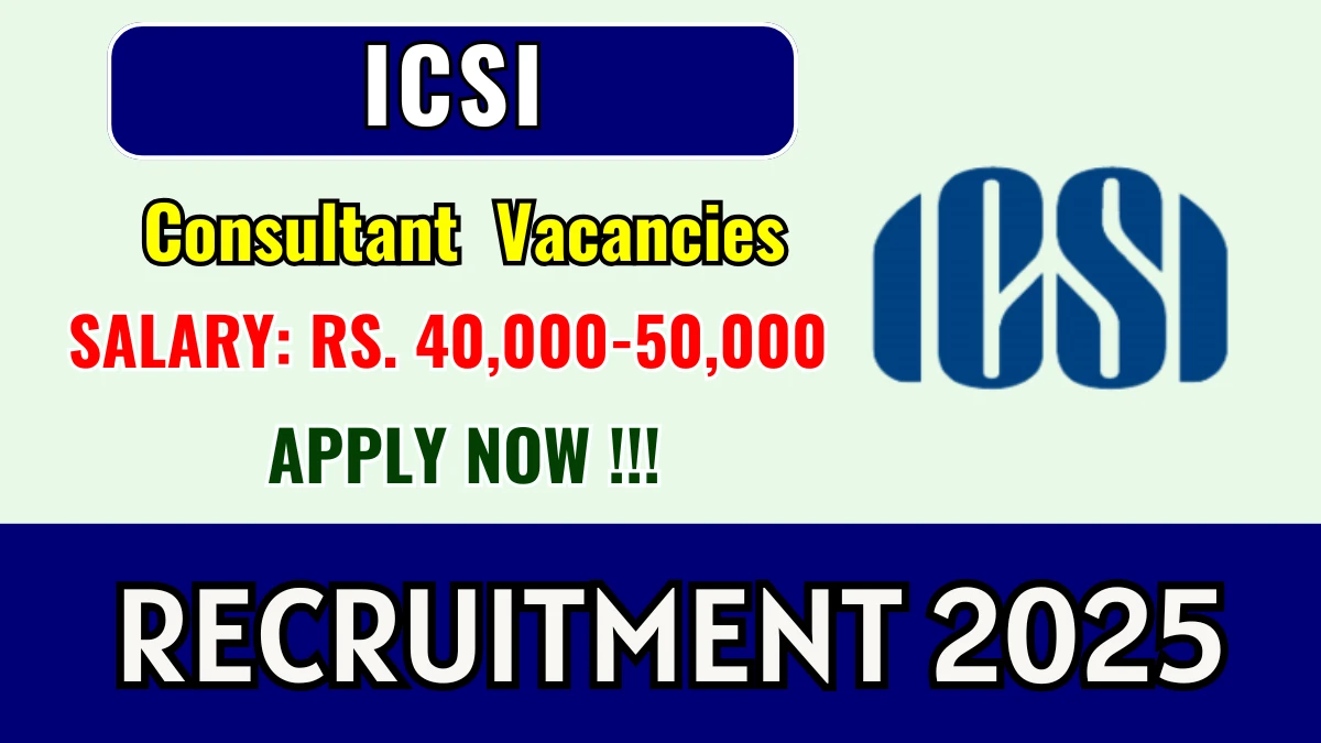 ICSI Consultant Recruitment 2025 - Apply Online by Sep 17