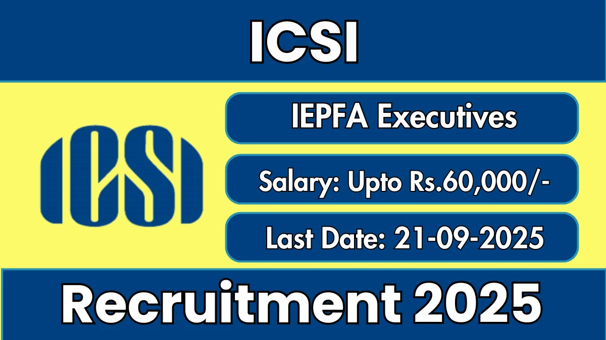 ICSI IEPFA Executives Recruitment 2025 - Apply Online for 20 Posts by Sep 21