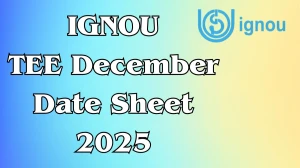 IGNOU TEE December Date Sheet 2025 Out ignou.ac.in Check Date Sheet Here