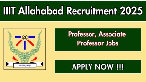IIIT Allahabad Recruitment 2025 - Apply Online for Professor, Associate Professor Posts