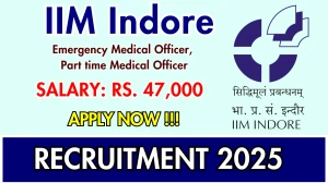 IIM Indore Recruitment 2025 - Apply Offline for Emergency Medical Officer, Part time Medical Officer Posts IIM Indore Recruitment 2025 - Apply Offline for Emergency Medical Officer, Part time Medical Officer Posts
