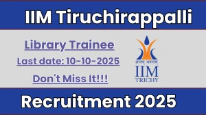 IIM Tiruchirappalli Library Trainee Recruitment 2025 - Apply Online IIM Tiruchirappalli Library Trainee Recruitment 2025 - Apply Online