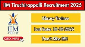 IIM Tiruchirappalli Library Trainee Recruitment 2025 - Apply Online by Oct 10 IIM Tiruchirappalli Library Trainee Recruitment 2025 - Apply Online by Oct 10