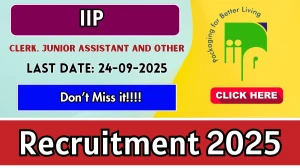 IIP Recruitment 2025 - Apply Online for 25 Clerk, Junior Assistant and Other Posts by Sep 24