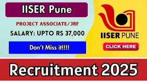 IISER Pune Recruitment 2025: Apply for Project Associate/Junior Research Fellow Post