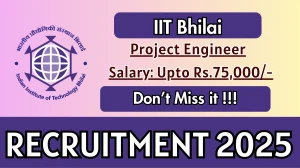 IIT Bhilai Project Engineer Recruitment 2025 - Apply Online