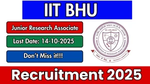 IIT BHU Junior Research Associate Recruitment 2025 - Apply Offline by Oct 14
