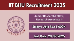 IIT BHU Recruitment 2025 - Apply Online for 02 Junior Research Fellow, Research Associate II Posts by Sep 20