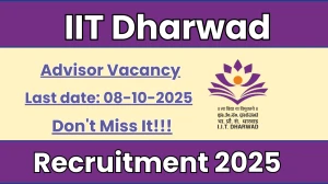IIT Dharwad Advisor Recruitment 2025 - Apply Online for 01 Posts