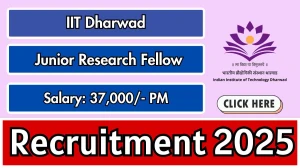 IIT Dharwad Junior Research Fellow Recruitment 2025 - Apply Online for 01 Posts by Sep 25