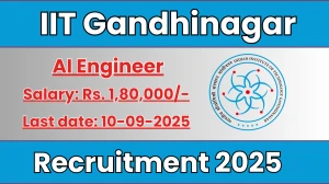 IIT Gandhinagar AI Engineer Recruitment 2025 - Apply Online by Sep 10