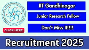 IIT Gandhinagar Junior Research Fellow Recruitment 2025 - Apply Online by Oct 07