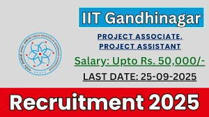 IIT Gandhinagar Recruitment 2025 - Apply Online for 02 Project Associate, Project Assistant Posts by Sep 25