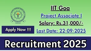 IIT Goa Project Associate I Recruitment 2025 - Apply Online by Sep 22