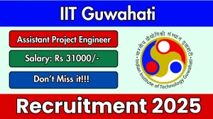 IIT Guwahati Assistant Project Engineer Recruitment 2025 - Apply Offline for 01 Posts by Sep 24