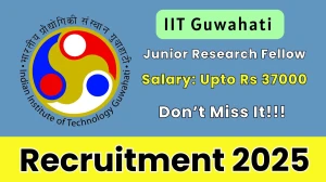 IIT Guwahati Junior Research Fellow Recruitment 2025 - Apply Offline for 01 Posts by Oct 1