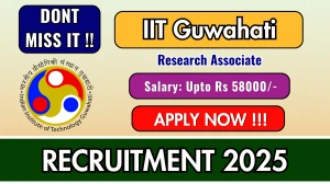 IIT Guwahati Research Associate Recruitment 2025 - Apply Offline for 01 Posts