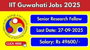 IIT Guwahati SRF Recruitment 2025 - Apply Offline for 01 Posts by Sep 27