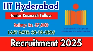 IIT Hyderabad Junior Research Fellow Recruitment 2025 - Apply Online by Oct 03