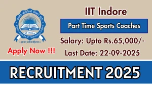 IIT Indore Part Time Sports Coaches Recruitment 2025 - Apply Offline for 19 Posts by Sep 22