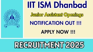 IIT ISM Dhanbad Junior Assistant Recruitment 2025 - Apply Online for 19 Posts by Oct 26