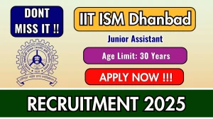 IIT ISM Dhanbad Junior Assistant Recruitment 2025 - Apply Online for 19 Posts by Oct 26