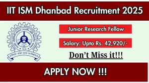 IIT ISM Dhanbad Junior Research Fellow Recruitment 2025 - Apply Offline by Oct 06 IIT ISM Dhanbad Junior Research Fellow Recruitment 2025 - Apply Offline by Oct 06