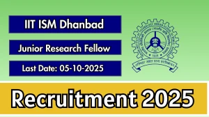 IIT ISM Dhanbad Junior Research Fellow Recruitment 2025 - Apply Online by Oct 05