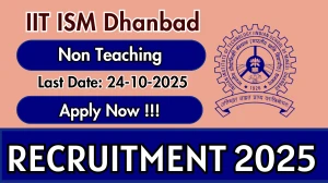 IIT ISM Dhanbad Non Teaching Recruitment 2025 - Apply Online for 10 Posts by Oct 24