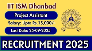 IIT ISM Dhanbad Project Assistant Recruitment 2025 - Apply Offline by Sep 25