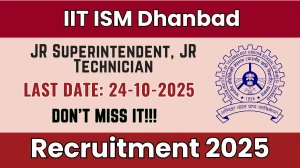 IIT ISM Dhanbad Recruitment 2025 - Apply Online for 10 Junior Superintendent, Junior Technician Posts by Oct 24