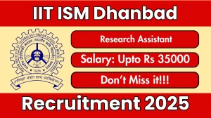 IIT ISM Dhanbad Research Assistant Recruitment 2025 - Apply Offline for 01 Posts by Sep 30