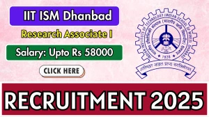 IIT ISM Dhanbad Research Associate I Recruitment 2025 - Apply Offline