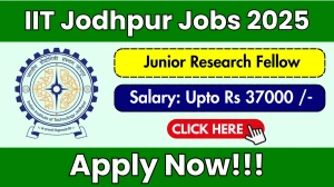 IIT Jodhpur Junior Research Fellow Recruitment 2025 - Apply Online