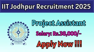 IIT Jodhpur Project Assistant Recruitment 2025 - Apply Online