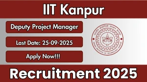 IIT Kanpur Deputy Project Manager Recruitment 2025 - Apply Offline by Sep 25