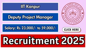 IIT Kanpur Deputy Project Manager Recruitment 2025 - Apply Offline by Sep 28 IIT Kanpur Deputy Project Manager Recruitment 2025 - Apply Offline by Sep 28