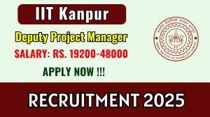 IIT Kanpur Deputy Project Manager Recruitment 2025 - Apply Online by Sep 22 IIT Kanpur Deputy Project Manager Recruitment 2025 - Apply Online by Sep 22