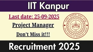IIT Kanpur Project Manager Recruitment 2025 - Apply Online by Sep 25 IIT Kanpur Project Manager Recruitment 2025 - Apply Online by Sep 25