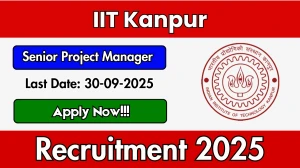IIT Kanpur Senior Project Manager Recruitment 2025 - Apply Offline