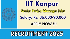IIT Kanpur Senior Project Manager Recruitment 2025 - Apply Offline