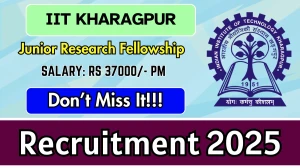 IIT Kharagpur Junior Research Fellowship Recruitment 2025 - Apply Online by Oct 09 IIT Kharagpur Junior Research Fellowship Recruitment 2025 - Apply Online by Oct 09