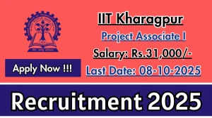 IIT Kharagpur Project Associate I Recruitment 2025 - Apply Online by Oct 08 IIT Kharagpur Project Associate I Recruitment 2025 - Apply Online by Oct 08